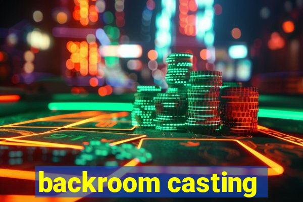 backroom casting